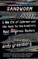 Sandworm : A New Era of Cyberwar and the Hunt for the Kremlin's Most Dangerous Hackers-9780525564638