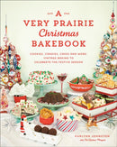 A Very Prairie Christmas Bakebook : Cookies, Candies, Cakes & More: Vintage Baking to Celebrate the Festive Season-9780525611486