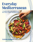 Everyday Mediterranean : A Complete Guide to the Mediterranean Diet with 90+ Simple, Nourishing Recipes-9780525611851