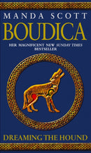 Boudica: Dreaming The Hound : (Boudica 3): A powerful and compelling historical epic which brings Iron-Age Britain to life-9780553816365