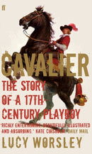 Cavalier : The Story Of A 17th Century Playboy-9780571227044