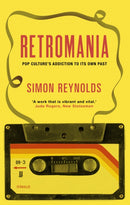 Retromania : Pop Culture's Addiction to its Own Past-9780571232093
