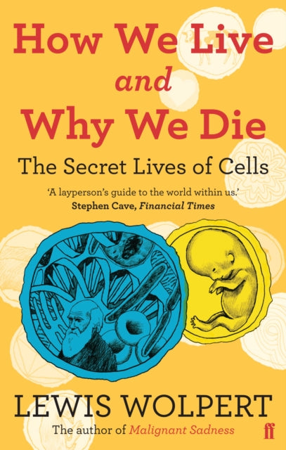How We Live and Why We Die : the secret lives of cells-9780571239122
