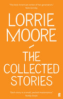 The Collected Stories of Lorrie Moore : 'An unadulterated delight.' OBSERVER-9780571239368