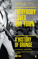 Everybody Loves Our Town : A History of Grunge-9780571249879