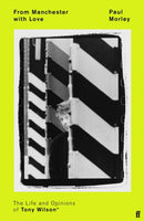 From Manchester with Love : The Life and Opinions of Tony Wilson-9780571252497
