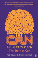 All Gates Open : The Story of Can-9780571311521