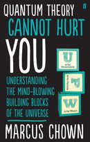Quantum Theory Cannot Hurt You : Understanding the Mind-Blowing Building Blocks of the Universe-9780571315024