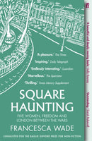 Square Haunting : Five Women, Freedom and London Between the Wars-9780571330669