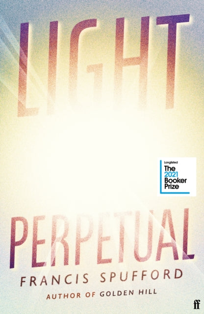Light Perpetual : 'Heartbreaking . . . a boundlessly rich novel.' Telegraph-9780571336487