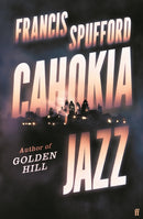 Cahokia Jazz : From the prizewinning author of Golden Hill `the best book of the century' Richard Osman-9780571336876