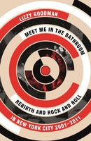 Meet Me in the Bathroom : Rebirth and Rock and Roll in New York City 2001-2011-9780571337972
