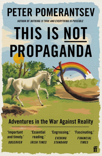 This Is Not Propaganda : Adventures in the War Against Reality-9780571338641