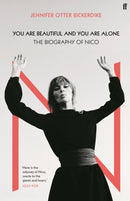 You Are Beautiful and You Are Alone : The Biography of Nico-9780571350018