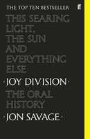 This Searing Light, the Sun and Everything Else : Joy Division: The Oral History-9780571350636