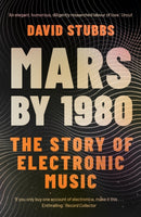 Mars by 1980 : The Story of Electronic Music-9780571351299