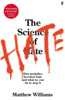 The Science of Hate : How prejudice becomes hate and what we can do to stop it-9780571357062