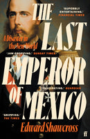 The Last Emperor of Mexico : A Disaster in the New World-9780571360581