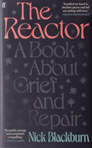 The Reactor : A Book about Grief and Repair-9780571367740