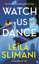 Watch Us Dance : The vibrant new novel from the bestselling author of Lullaby-9780571376063