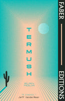 Termush (Faber Editions) : 'A classic-stunning, dangerous, darkly beautiful' (Jeff VanderMeer)-9780571379156