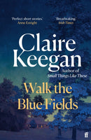 Walk the Blue Fields : 'Pure magic.' Colm Toibin-9780571382224