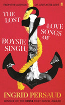 The Lost Love Songs of Boysie Singh : FROM THE WINNER OF THE COSTA FIRST NOVEL AWARD-9780571386499