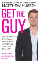 Get the Guy : the New York Times bestselling guide to changing your mindset and getting results from YouTube and Instagram sensation, relationship coach Matthew Hussey-9780593070758