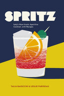 Spritz : fifty delicious recipes for the perfect cocktail hour using Italy's most iconic aperitivo-9780593079430