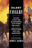 Silent Cavalry : How Union Soldiers from Alabama Helped Sherman Burn Atlanta--and Then Got Written Out of History-9780593137758