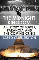 The Midnight Kingdom : A History of Power, Paranoia, and the Coming Crisis-9780593185230
