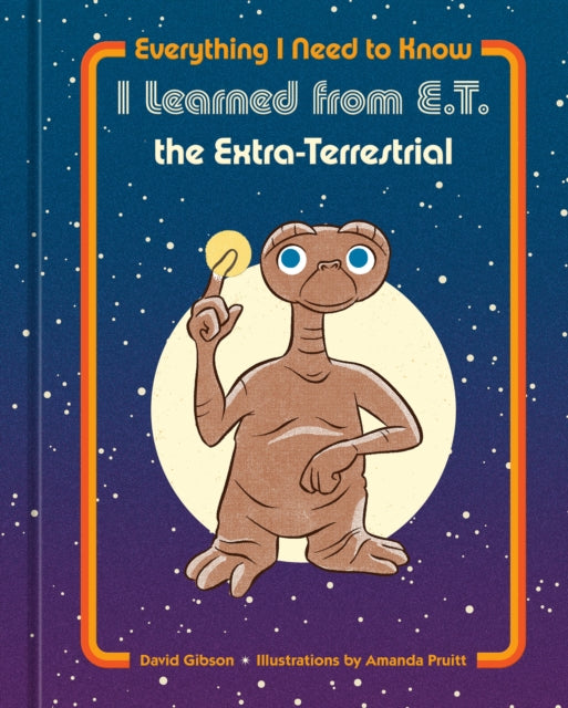 Everything I Need to Know I Learned from E.T. the Extra-Terrestrial-9780593234044