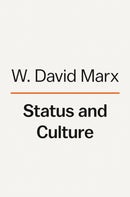 Status And Culture : How Our Desire for Social Rank Creates Taste, Identity, Art, Fashion, and Constant Change-9780593296707