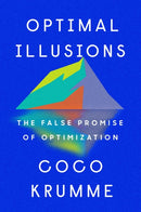 Optimal Illusions : The False Promise of Optimization-9780593331118