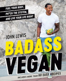 Badass Vegan : Fuel Your Body, Ph*ck the System, and Live Your Life Right-9780593420737