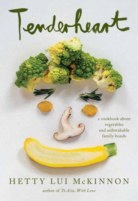 Tenderheart : A Cookbook About Vegetables and Unbreakable Family Bonds-9780593534861