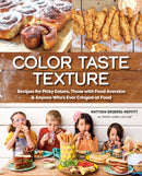 Color Taste Texture : Recipes for Picky Eaters, Those with Food Aversion, and Anyone Who's Ever Cringed at Food-9780593538593