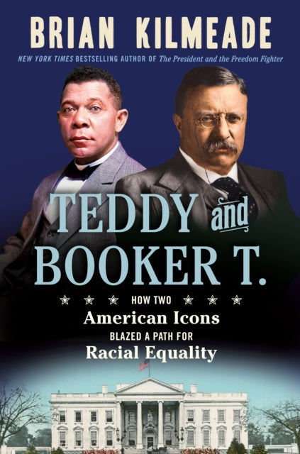 Teddy And Booker T. : How Two American Icons Blazed a Path for Racial Equality-9780593543825