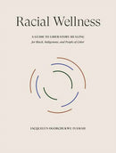Racial Wellness : A Guide to Liberatory Healing for Black, Indigenous, and People of Color-9780593579350