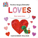 The Very Hungry Caterpillar Loves [YOUR NAME HERE]! : A Personalized Story Book-9780593661055
