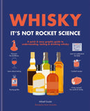 Whisky: It's not rocket science : A quick & easy graphic guide to understanding, tasting & drinking whisky-9780600636397