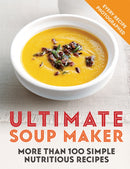 Ultimate Soup Maker : More than 100 simple, nutritious recipes-9780600636410