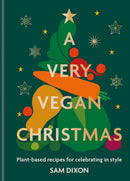 A Very Vegan Christmas : Plant-based recipes for celebrating in style-9780600638032