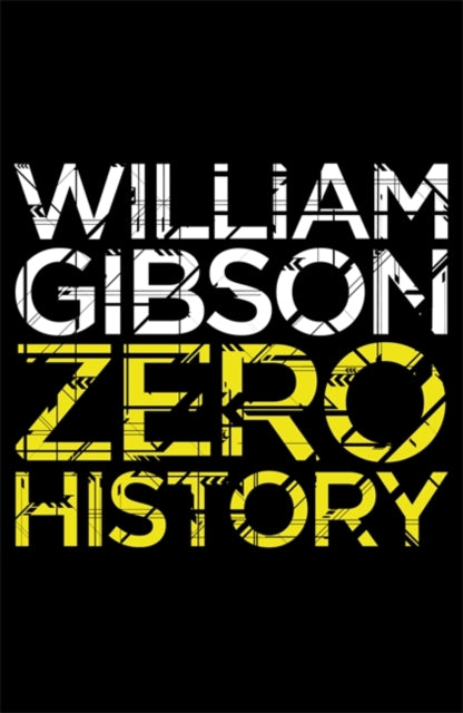 Zero History : A stylish, gripping technothriller from the multi-million copy bestselling author of Neuromancer-9780670919550