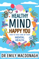 Healthy Mind, Happy You: How to Take Care of Your Mental Health-9780702323195