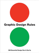 Graphic Design Rules : 365 Essential Design Dos and Don'ts-9780711233461