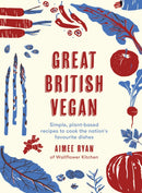 Great British Vegan : Simple, plant-based recipes to cook the nation's favourite dishes-9780711248991