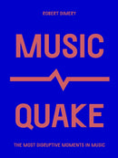 MusicQuake : The Most Disruptive Moments in Music-9780711259737