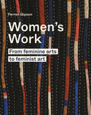 Women's Work : From feminine arts to feminist art-9780711264656