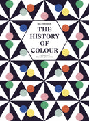 The History of Colour : A Universe of Chromatic Phenomena-9780711266797